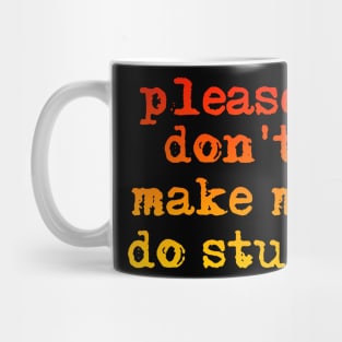 Please don't make me do stuff teens kids funny t-shirt Mug